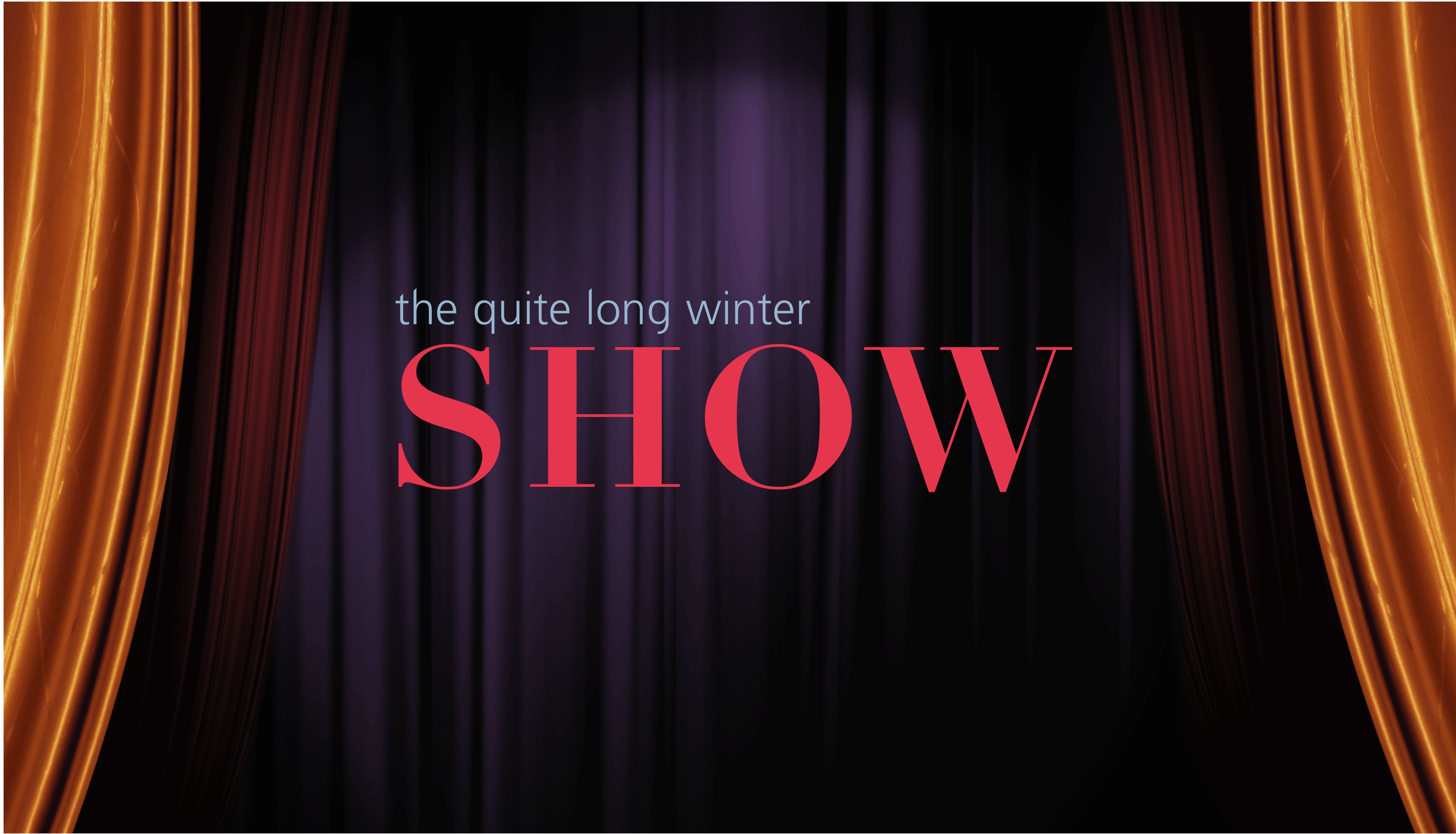 the quite long winter SHOW